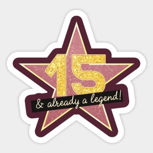 15th Birthday Gifts - 15 Years old & Already a Legend Sticker